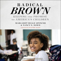 Radical Brown : Keeping the Promise to Americaï½s Children - Margaret Beale Spencer
