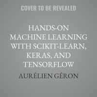 Hands-On Machine Learning with Scikit-Learn, Keras, and Tensorflow : Concepts, Tools, and Techniques to Build Intelligent Systems (3rd Edition)