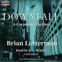 Downfall : A Corporate Thriller - Brian Lutterman