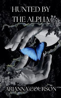 Hunted by the Alpha : The Hunted Chronicles - Arianna Courson