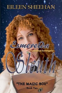 "The Magic Box" : ESMERELDA SLEUTH - Eileen Sheehan