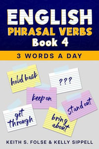 English Phrasal Verbs Book 4 : 3 Words a Day, #4 - Keith Folse
