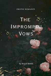 The Impromptu Vows : Erotic Romance - Royal Reeds