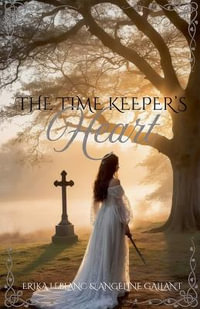 The Time Keeper's Heart : Timeless - Angeline Gallant