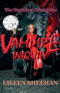 Vampire Iniquity : The Tugurlan Chronicles - Eileen Sheehan