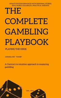 The Complete Gambling Playbook - Amogelang Mkhonza