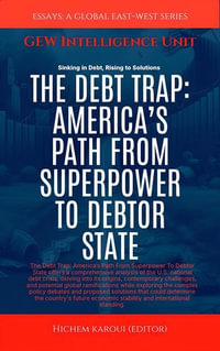The Debt Trap: America's Path From Superpower To Debtor State : Essays, Reports and Analyses - GEW Intelligence Unit
