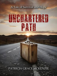 Unchartered Path - Patricia Grace Mckenzie