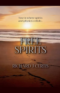 Free Spirits - Richard J Curtis