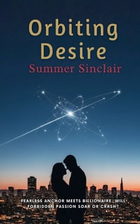 Orbiting Desire - Summer Sinclair