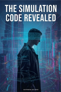 The Simulation Code Revealed - Matthew De Niro