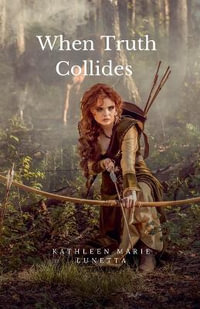 When Truth Collides - Kathleen Marie Lunetta
