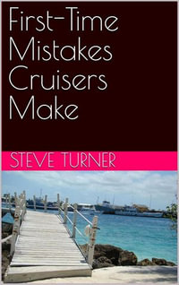 First-Time Mistakes Cruisers Make : Cruise Hacks & Tricks, #6 - Steve Turner