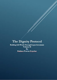 The Dignity Protocol: Building Self-Worth Through Crypto Investment : The Dignity Protocol: Building Self-Worth Through Crypto Investment, #2 - Bukhan Purvan Zayabat