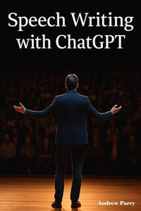 Speech Writing with ChatGPT - Andrew Parry