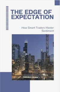 The Edge of Expectation : How Smart Traders Master Market Sentiment - F.W. Foster