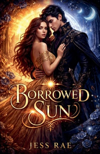 Borrowed Sun : Sun and Moon Series - jess rae