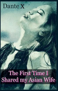 The First Time I Shared my Asian Wife - Dante X
