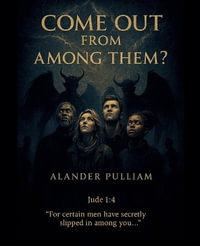 Come out from among them : Come out from among them series - Alander Pulliam