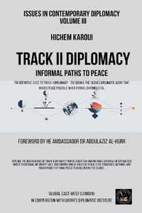 Issues in Contemporary Diplomacy (III) : Track II Diplomacy: Informal Paths To Peace - Hichem Karoui