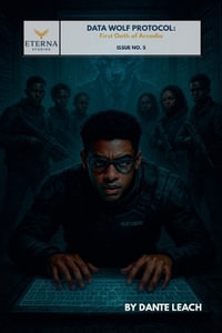 Data Wolf Protocol : First Oath of Arcadia - Dante Leach