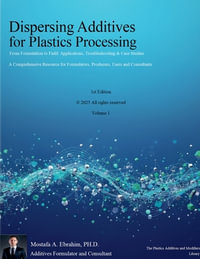Dispersing Additives for Plastics Processing : From Formulation to Field Applications, Troubleshooting & Case Studies - Mostafa Ebrahim