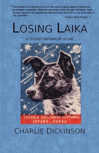 Losing Laika : A Soviet Historical Novel - Charlie Dickinson