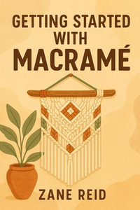 Getting Started with Macrame - Zane Reid