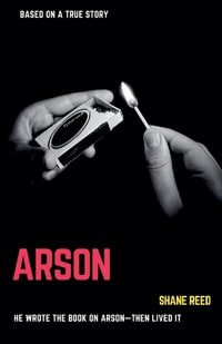 Arson : True Crime - Shane Reed
