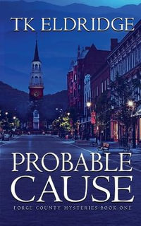 Probable Cause : Forge County Mysteries - TK Eldridge