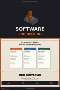 SOFTWARE ENGINEERING : Architecture, Quality, and the Human Dimension - Rob Kowatski