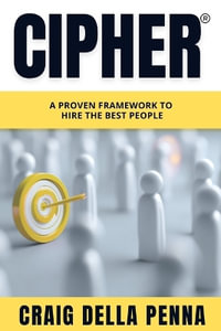 Cipher : A Proven Framework to Hire the Best People - Craig della Penna