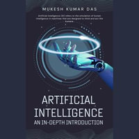 Artificial Intelligence : An In-Depth Introduction - Mukesh Kumar Das