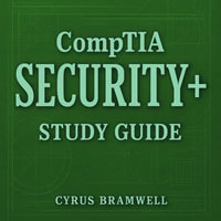 CompTIA Security+ Study Guide : Revitalize your Security+ exam prep! Unlock dynamic audio lessons for peak test success. - Cyrus Bramwell