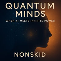 Quantum Minds : A Journey into the Future of Thinking - Nonskid