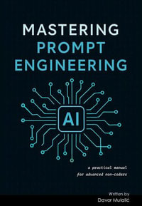 Mastering Prompt Engineering : 2025, #1 - Davor Mulali?