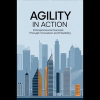Agility in Action : Entrepreneurial Success Through Innovation and Flexibility - Carroll Garner
