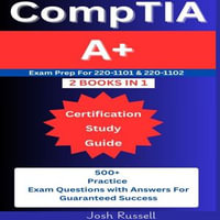 CompTIA A+ Certification Study Guide : Exam Prep for 220-1101 & 220-1102 ( 2 Books in 1): 500+ Practice Questions & Answers for Guaranteed Success - Josh Russell