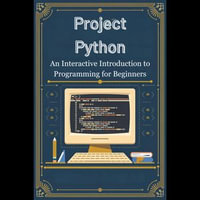 Project Python : An Interactive Introduction to Programming for Beginners - Deborah Watkins