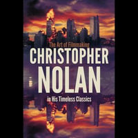 Christopher Nolan : The Art of Filmmaking in His Timeless Classics - Augustine Yang