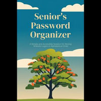 Senior's Password Organizer : A Simple and Accessible Solution for Storing Website Logins in Alphabetical Order - Rosa Gallegos