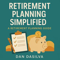 Retirement Planning Simplified - Dan Dasilva