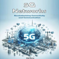 5G Networks : Revolutionizing Connectivity and Communication - May Sherry