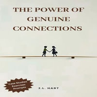 Power of Genuine Connections, The - J. L. Hart