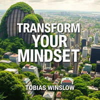Transform Your Money Mindset to Thrive : "Elevate your financial mindset and thrive! Unlock dynamic audio lessons for impactful money management." - Tobias Winslow