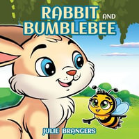 Rabbit and Bumblebee - Julie Brangers