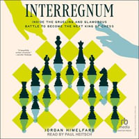 Interregnum : Inside the Grueling and Glamorous Battle to Become the Next King of Chess - Jordan Himelfarb