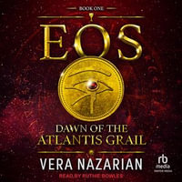 Eos : Dawn of the Atlantis Grail - Vera Nazarian