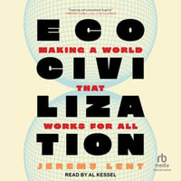 Ecocivilization : Making a World that Works for All - Jeremy Lent