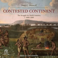 Contested Continent : The Struggle for North America, c. 1000-1680 - Peter C. Mancall